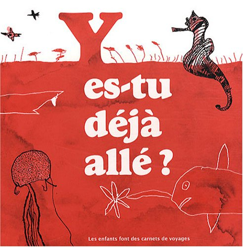 Y es-tu déjà allé ? : les enfants font des carnets de voyage