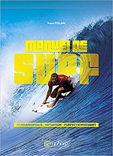 Le manuel du surf, guide pratique : une méthode d'apprentissage accessible à tous : fondamentaux, in
