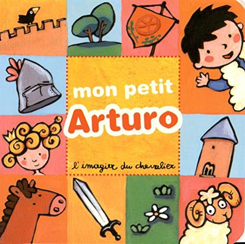 Mon petit Arturo : l'imagier du chevalier