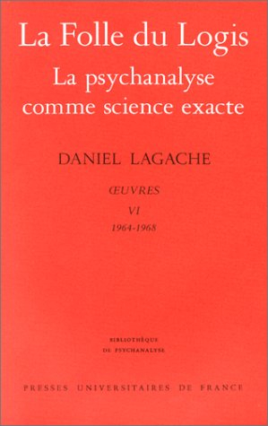 Oeuvres. Vol. 6. La Folle du logis. La Psychanalyse comme science exacte : 1964-1968