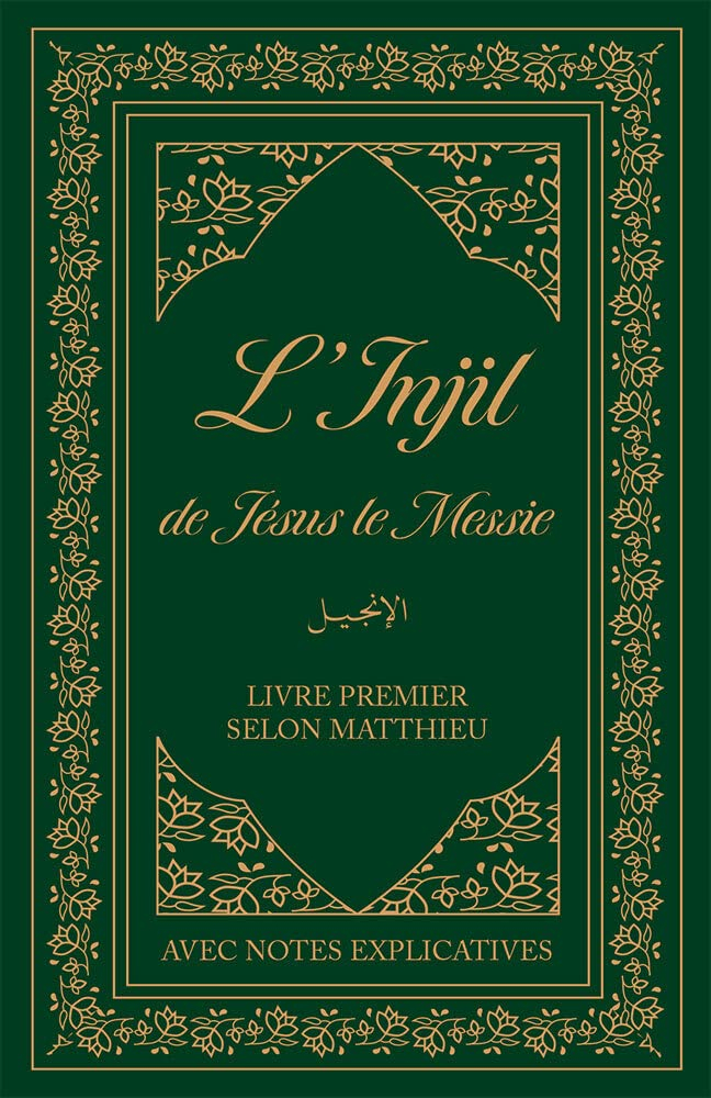 L'Injil de Jésus le Messie : livre premier selon Matthieu : avec notes explicatives