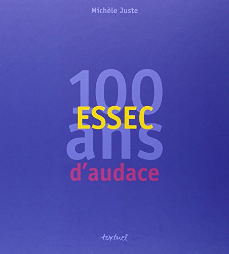 Essec, 100 ans d'audace
