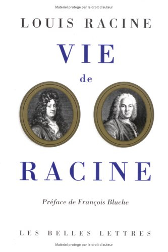 Vie de Racine : mémoires contenant quelques particularités sur la vie et les ouvrages de Jean Racine