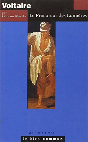 Voltaire : le procureur des Lumières