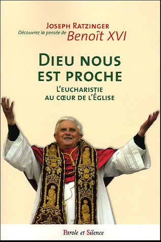 Dieu nous est proche : l'eucharistie au coeur de l'Eglise