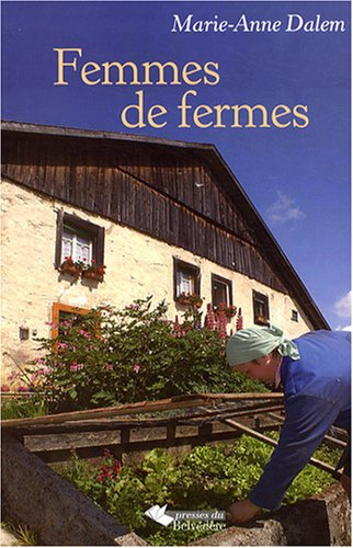 Femmes de fermes : chroniques de la vie des femmes d'hier à aujourd'hui