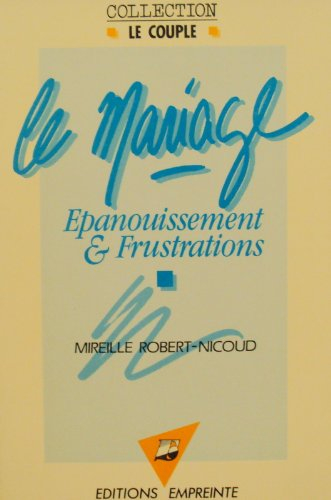 Le Mariage : épanouissement et frustrations
