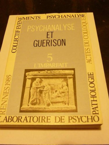 Imparfait (L'), n° 5. Psychanalyse et guérison : actes
