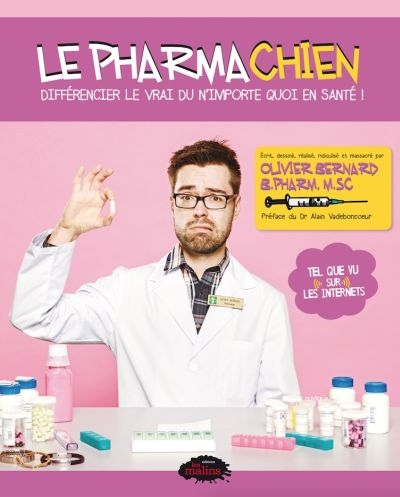 Le Pharmachien. Vol. 1. Différencier le vrai du n'importe quoi en santé!
