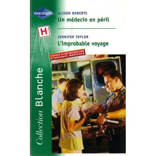 Un médecin en péril. L'improbable voyage : équipe d'intervention d'urgence médicale