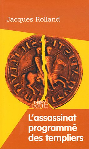 L'assassinat programmé des templiers
