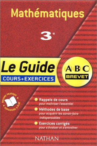 Mathématiques, 3e : cours et exercices : rappels de cours, méthodes de base, exercices corrigés