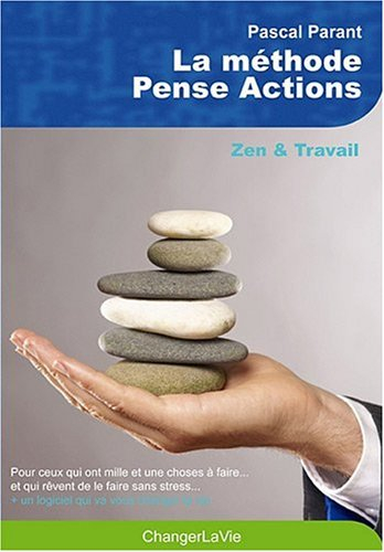 La méthode Pense actions : zen & travail