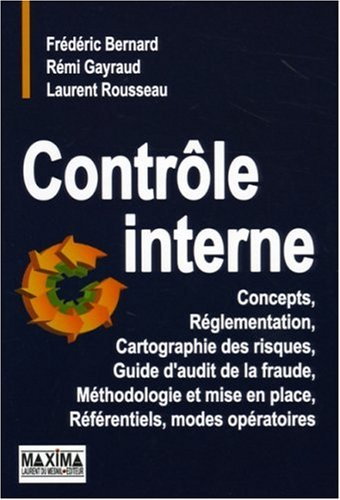 Contrôle interne : concepts, réglementation, cartographie des risques, guide d'audit de la fraude, m