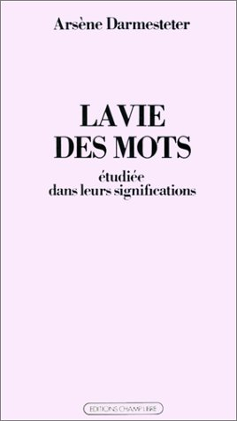 La Vie des mots : étudiée dans leurs significations