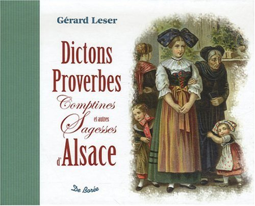 Dictons, proverbes, comptines et autres sagesses d'Alsace