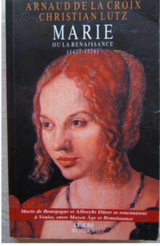 Marie ou La Renaissance (1457-1528)