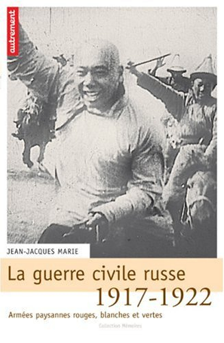 La guerre civile russe (1917-1922) : armées paysannes, rouges, blanches et vertes