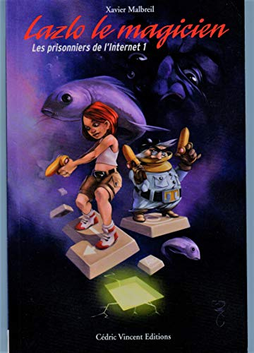 Les prisonniers de l'internet. Vol. 1. Lazlo le magicien