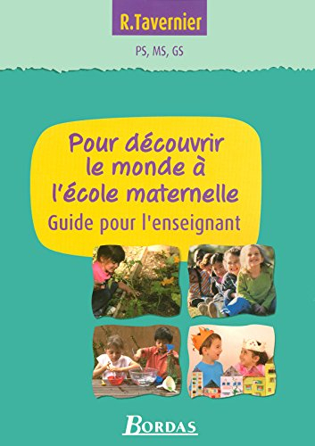 Tavernier maternelle ? Pour découvrir le monde à l'école maternelle ? Guide pour l'enseignant