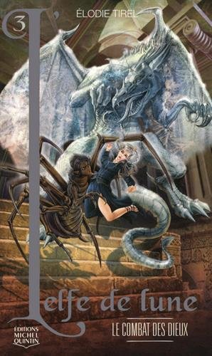 L'elfe de lune. Vol. 3. Le combat des dieux