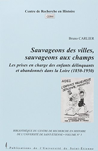 Sauvageons des villes, sauvageons aux champs : Les prises en charge des enfants délinquants et aband