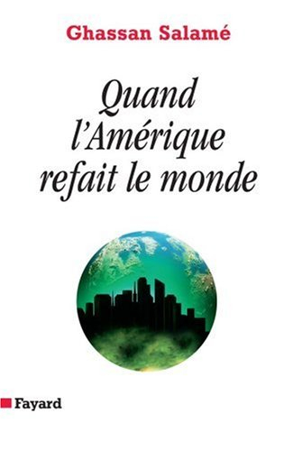 Quand l'Amérique refait le monde