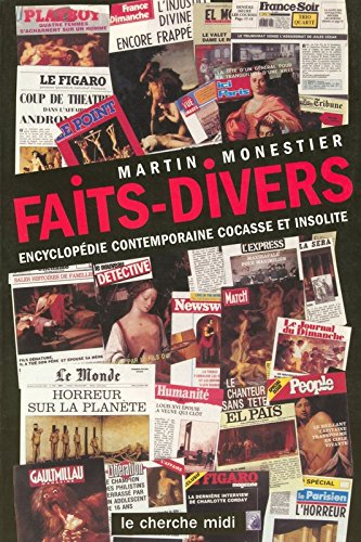 Les faits divers : encyclopédie contemporaine cocasse et insolite