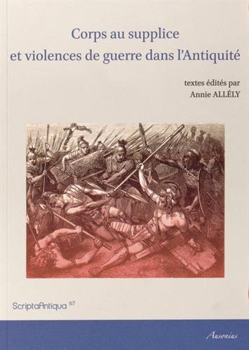 Corps au supplice et violences de guerre dans l'Antiquité