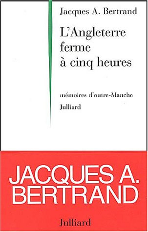 L'Angleterre ferme à cinq heures : mémoires d'outre-Manche