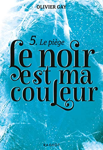 Le noir est ma couleur. Vol. 5. Le piège