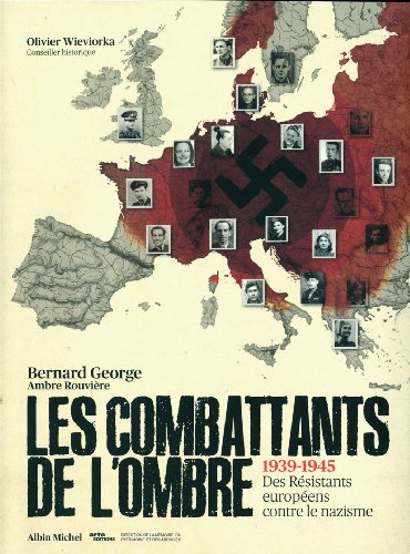 Les combattants de l'ombre : 1939-1945, des résistants européens contre le nazisme