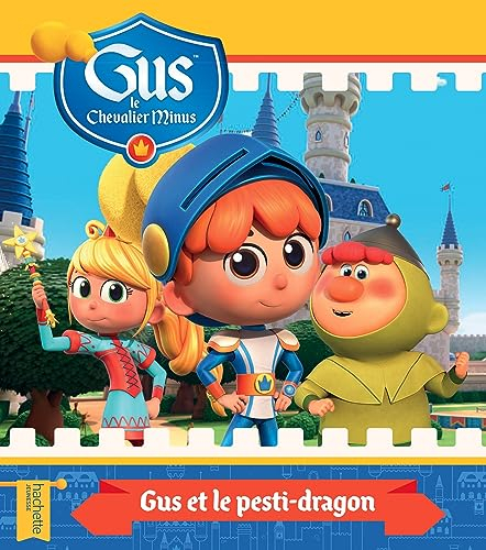 Gus, le chevalier minus. Gus et le pesti-dragon