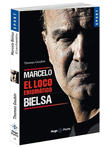 Marcelo Bielsa : el loco enigmatico