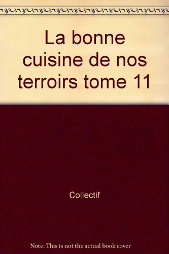 la bonne cuisine de nos terroirs tome 11