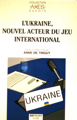 L'Ukraine, nouvel acteur du jeu international