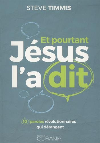 Et pourtant Jésus l'a dit : 10 paroles révolutionnaires qui dérangent