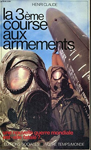 La Troisième course aux armements : une nouvelle guerre mondiale est-elle fatale ?