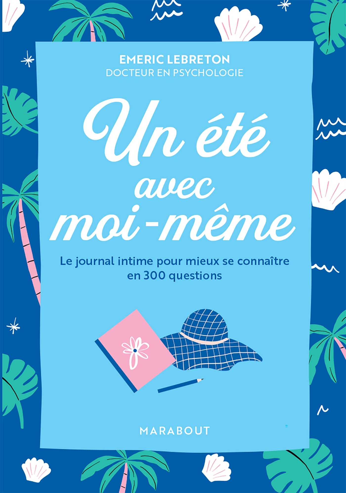 Un été avec moi-même : le journal intime pour mieux se connaître en 300 questions