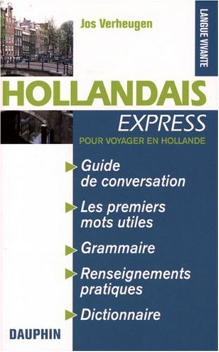 Hollandais express : pour voyager en Hollande : guide de conversation, les premiers mots utiles, not
