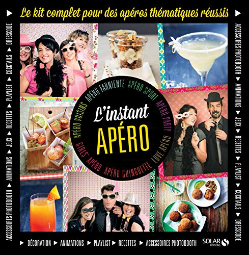 L'instant apéro : le kit complet pour des apéros thématiques réussis