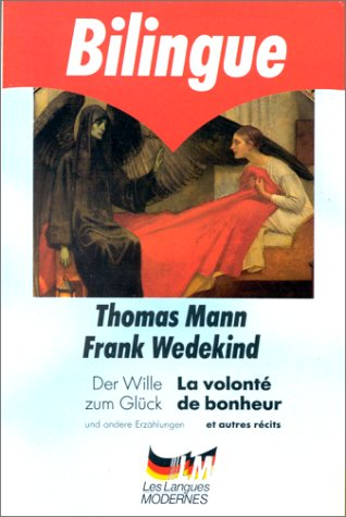 La Volonté du bonheur. Der Wille zum Glück : et autres récits