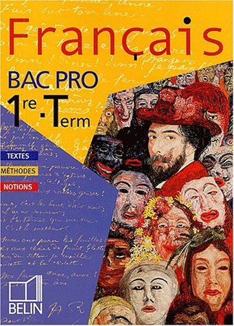 Français, bac pro, 1re, terminale : textes, méthodes, notions