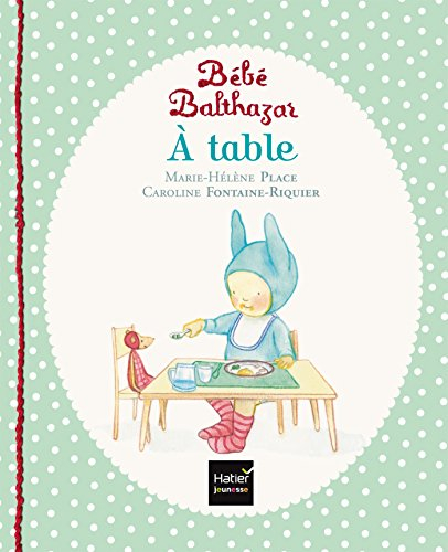 Bébé Balthazar. A table