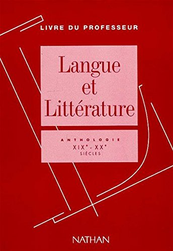 langue et littérature, livre du professeur : anthologie xixe-xxe siècles