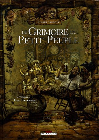 Le grimoire du petit peuple. Vol. 3. Les tavernes