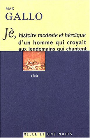 Jè : histoire modeste et héroïque d'un homme qui croyait aux lendemains qui chantent