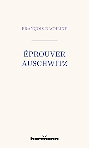 Eprouver Auschwitz