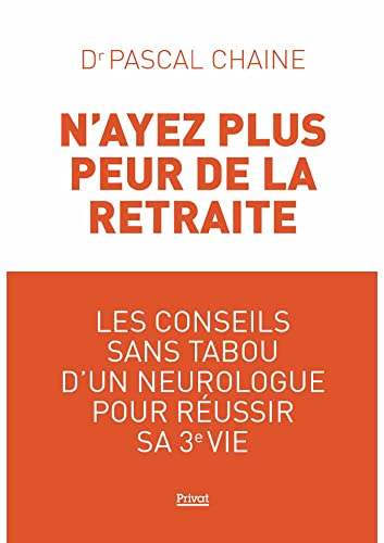 N'ayez plus peur de la retraite : les conseils sans tabou d'un neurologue pour réussir sa 3e vie