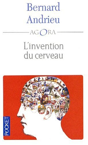 L'invention du cerveau : anthologie des neurosciences